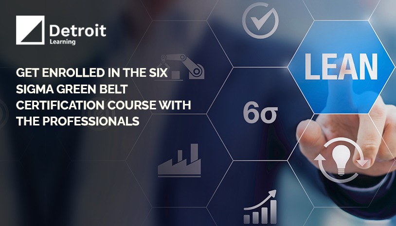 Get Enrolled in the Six Sigma Green Belt Certification Course
